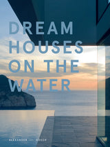 Dream Houses on the Water By Alexander Hosch